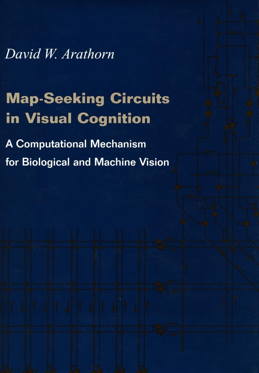 Mapseeking Circuits In Visual Cognition: A Computational Mechanism For Biological And Machine Vision,Used