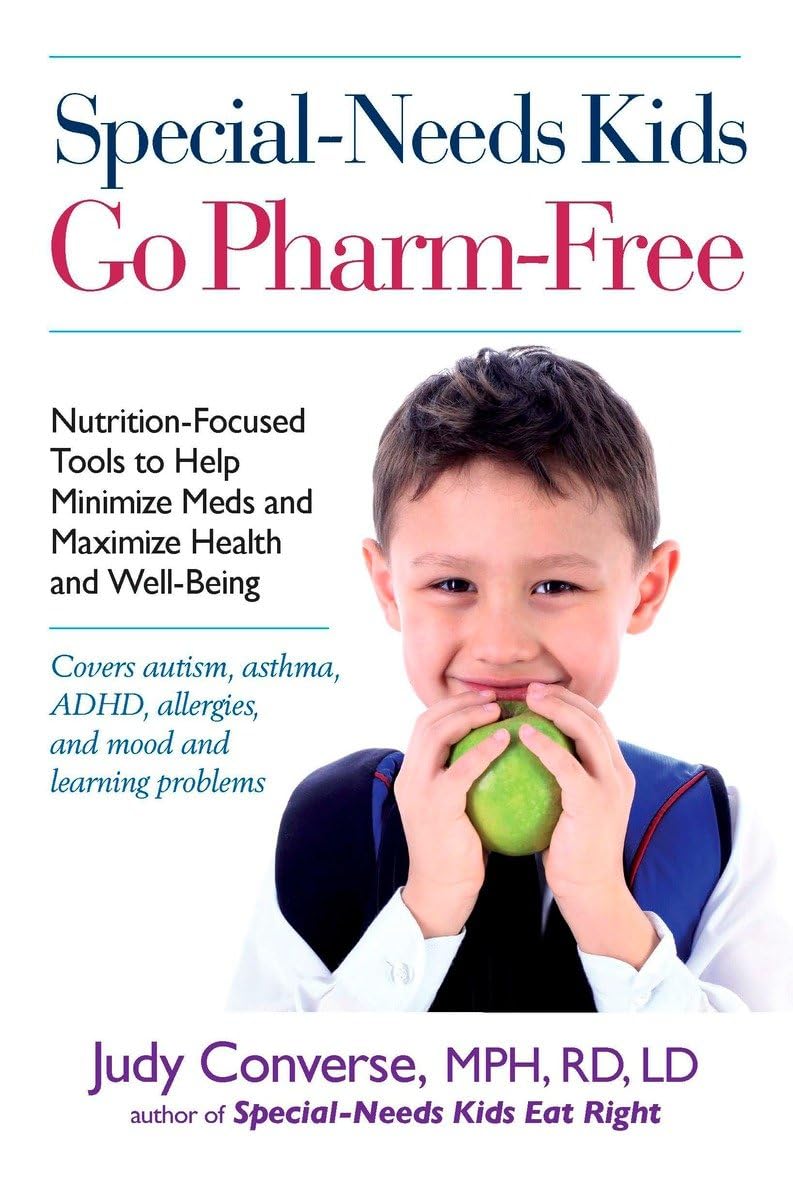 SpecialNeeds Kids Go PharmFree: NutritionFocused Tools to Help Minimize Meds and Maximize Health and WellBeing,Used