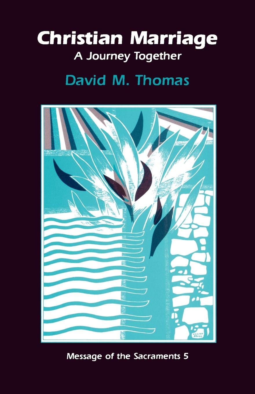 Christian Marriage : A Journey Together (Message Of The Sacraments, No 5),Used