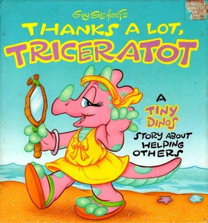 Guy Gilchrist's Thanks a Lot, Triceratot: A Tiny Dinos Story About Helping Others,Used