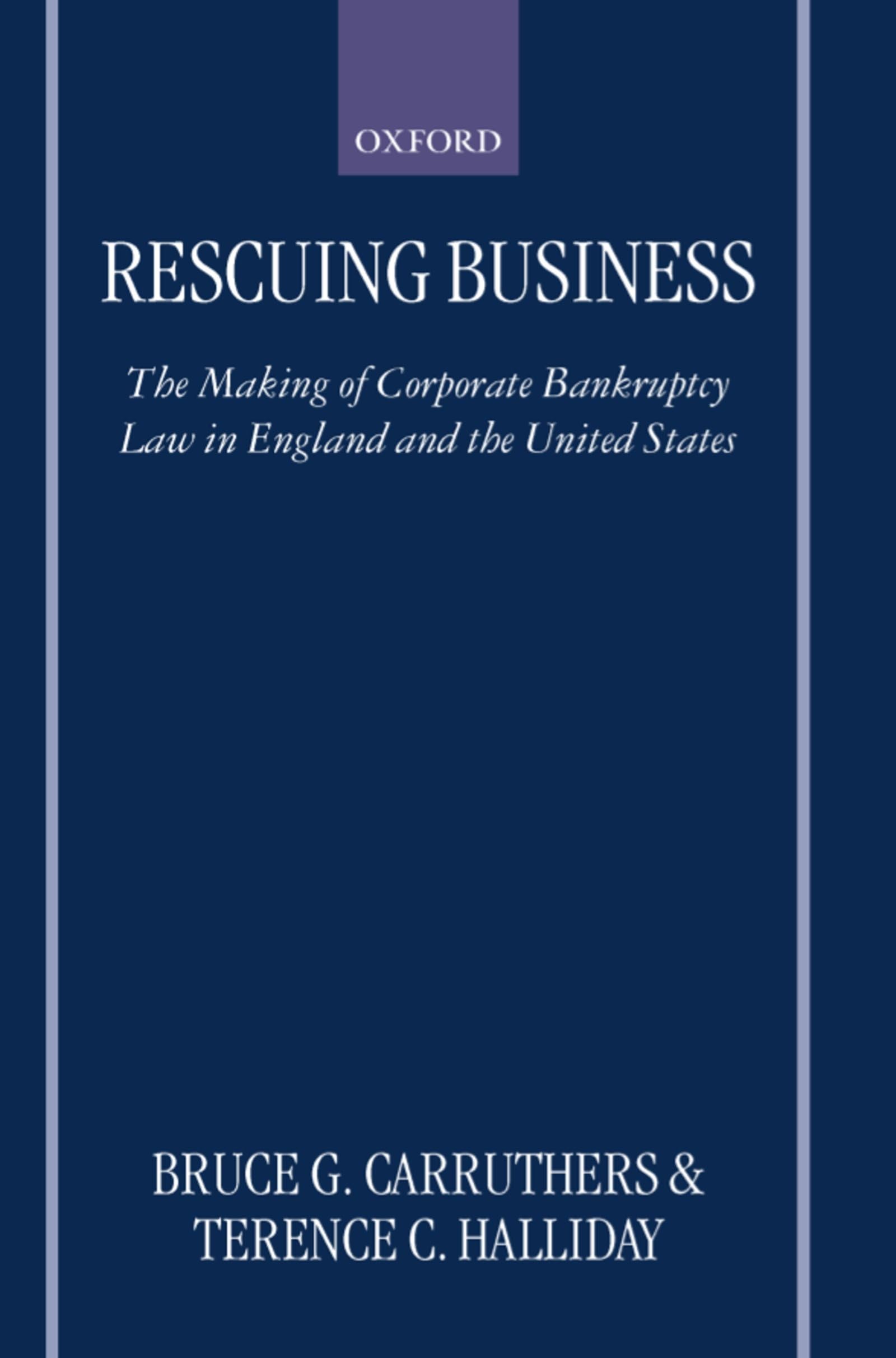 Rescuing Business: The Making of Corporate Bankruptcy Law in England and the United States,Used