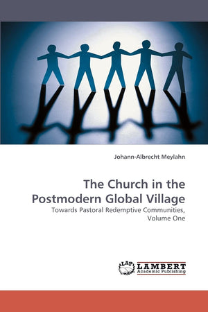 The Church in the Postmodern Global Village: Towards Pastoral Redemptive Communities, Volume One,Used