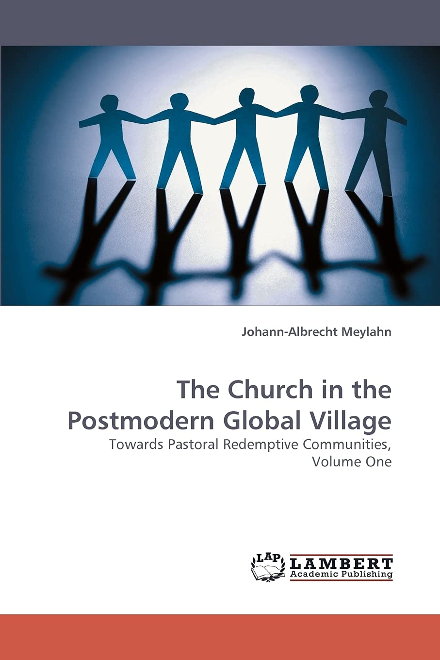The Church in the Postmodern Global Village: Towards Pastoral Redemptive Communities, Volume One,Used