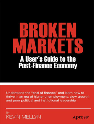 Broken Markets: A User'S Guide To The Postfinance Economy,Used