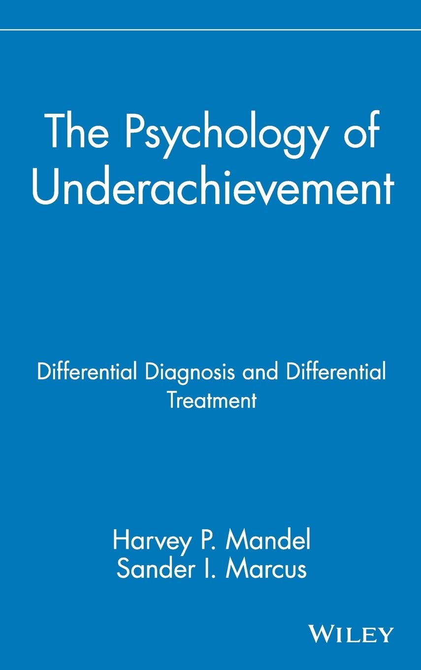 The Psychology Of Underachievement: Differential Diagnosis And Differential Treatment (Wiley Series On Personality Processes)