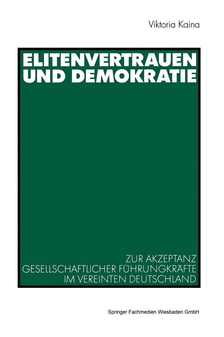 Elitenvertrauen und Demokratie: Zur Akzeptanz gesellschaftlicher Fhrungskrfte im vereinten Deutschland (German Edition),Used