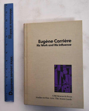 Eugene Carriere: His Work And His Influence (Studies In The Fine Arts Avantgarde)-used