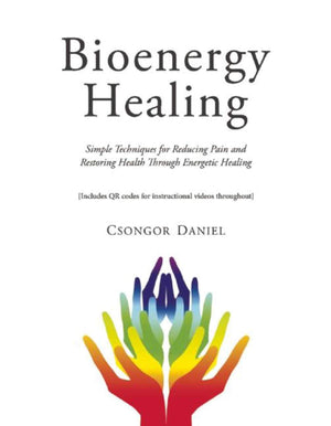 Bioenergy Healing: Simple Techniques for Reducing Pain and Restoring Health through Energetic Healing,Used