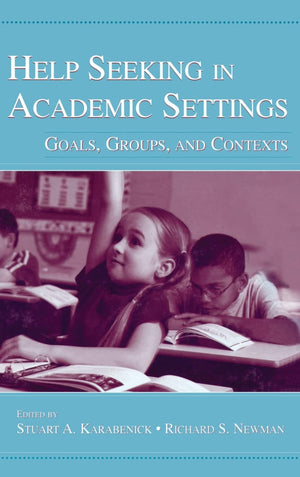 Help Seeking In Academic Settings: Goals, Groups, And Contexts,Used