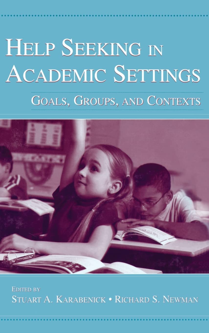 Help Seeking In Academic Settings: Goals, Groups, And Contexts,Used