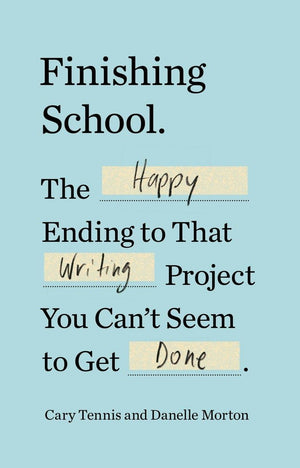 Finishing School: The Happy Ending to That Writing Project You Can't Seem to Get Done,Used