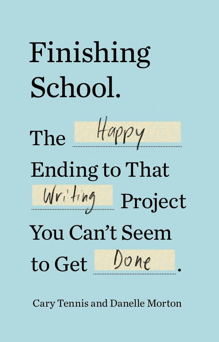 Finishing School: The Happy Ending to That Writing Project You Can't Seem to Get Done,Used