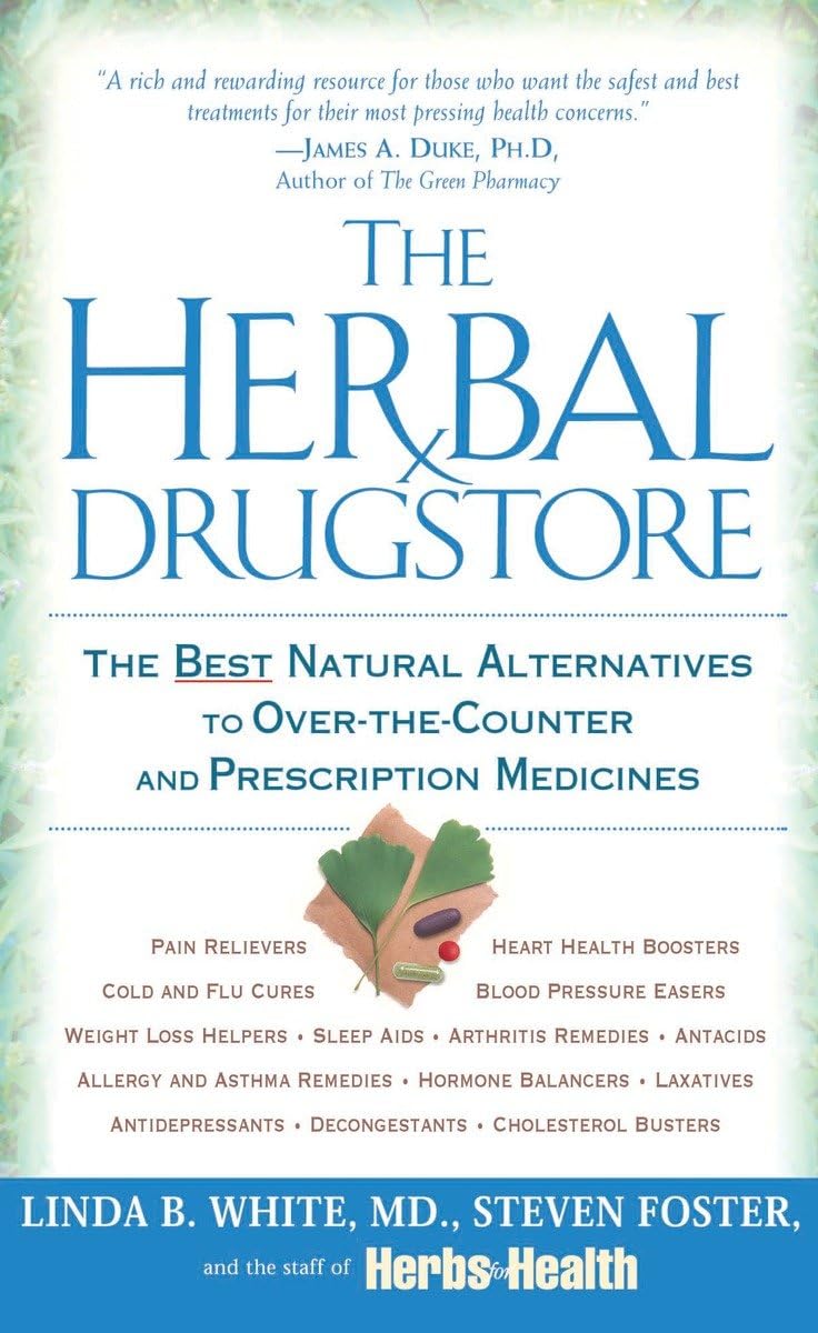 The Herbal Drugstore: The Best Natural Alternatives To Overthecounter And Prescription Medicines