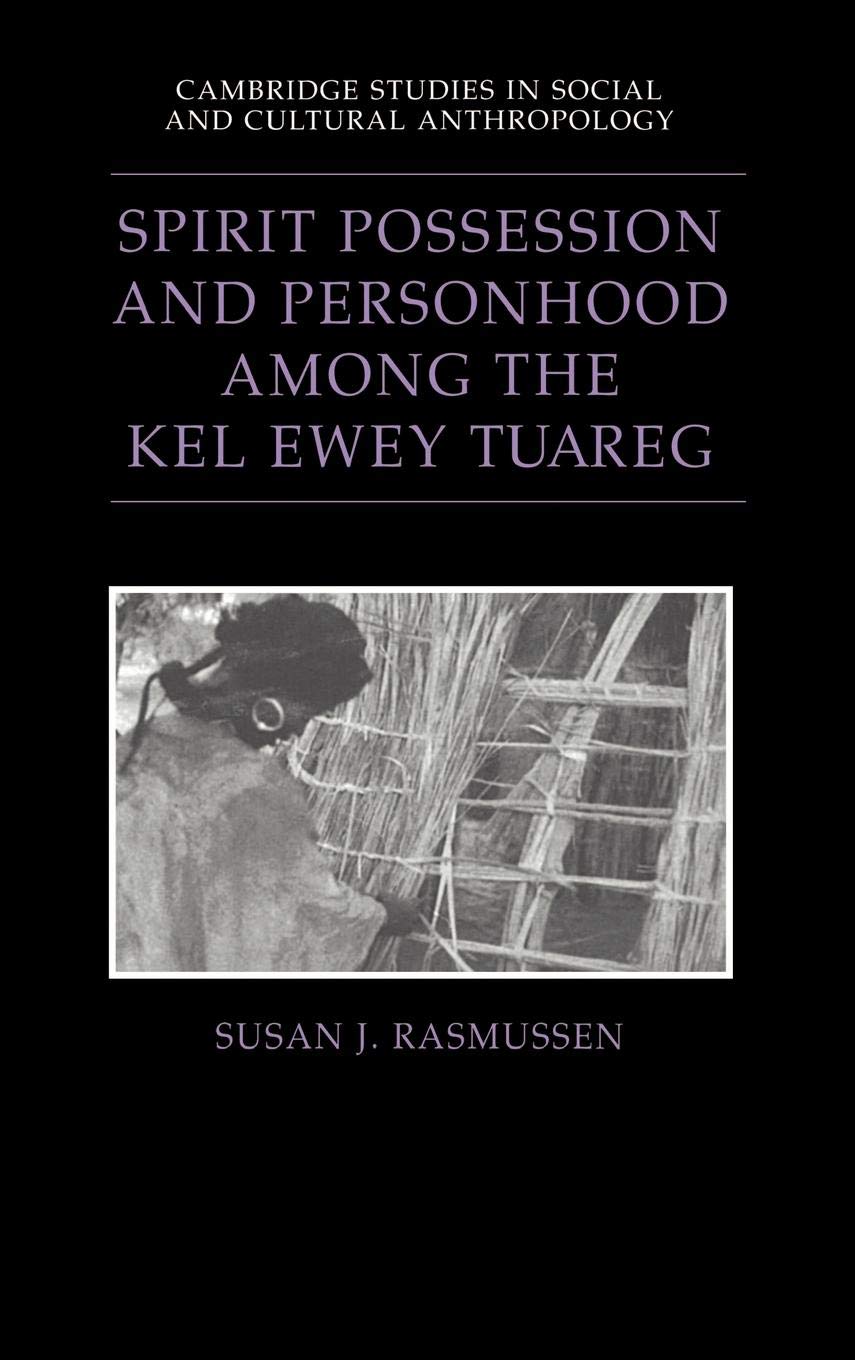 Spirit Possession and Personhood among the Kel Ewey Tuareg (Cambridge Studies in Social and Cultural Anthropology, Series Number,Used