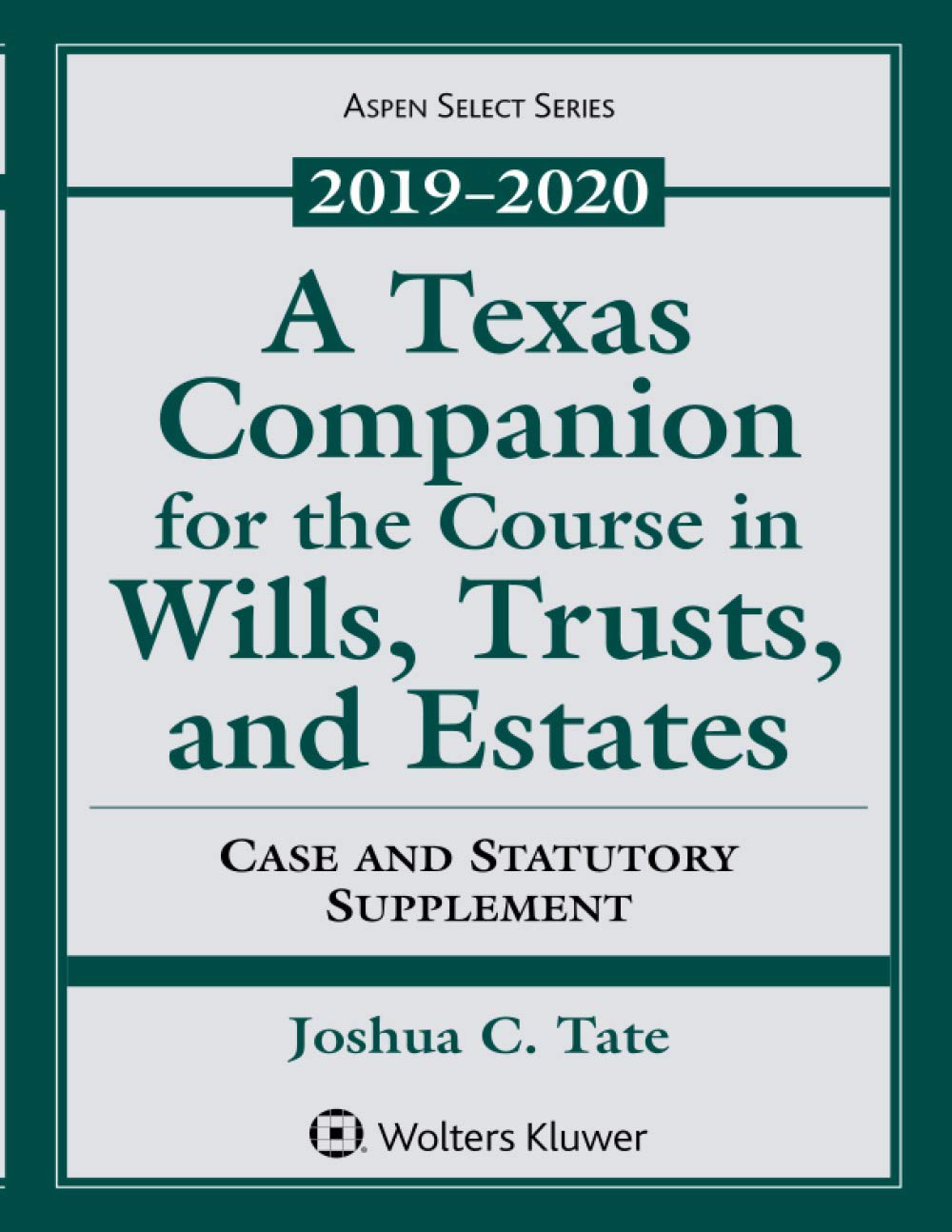 A Texas Companion for the Course in Wills, Trusts, and Estates: Case and Statutory Supplement, 20192020 (Supplements),Used