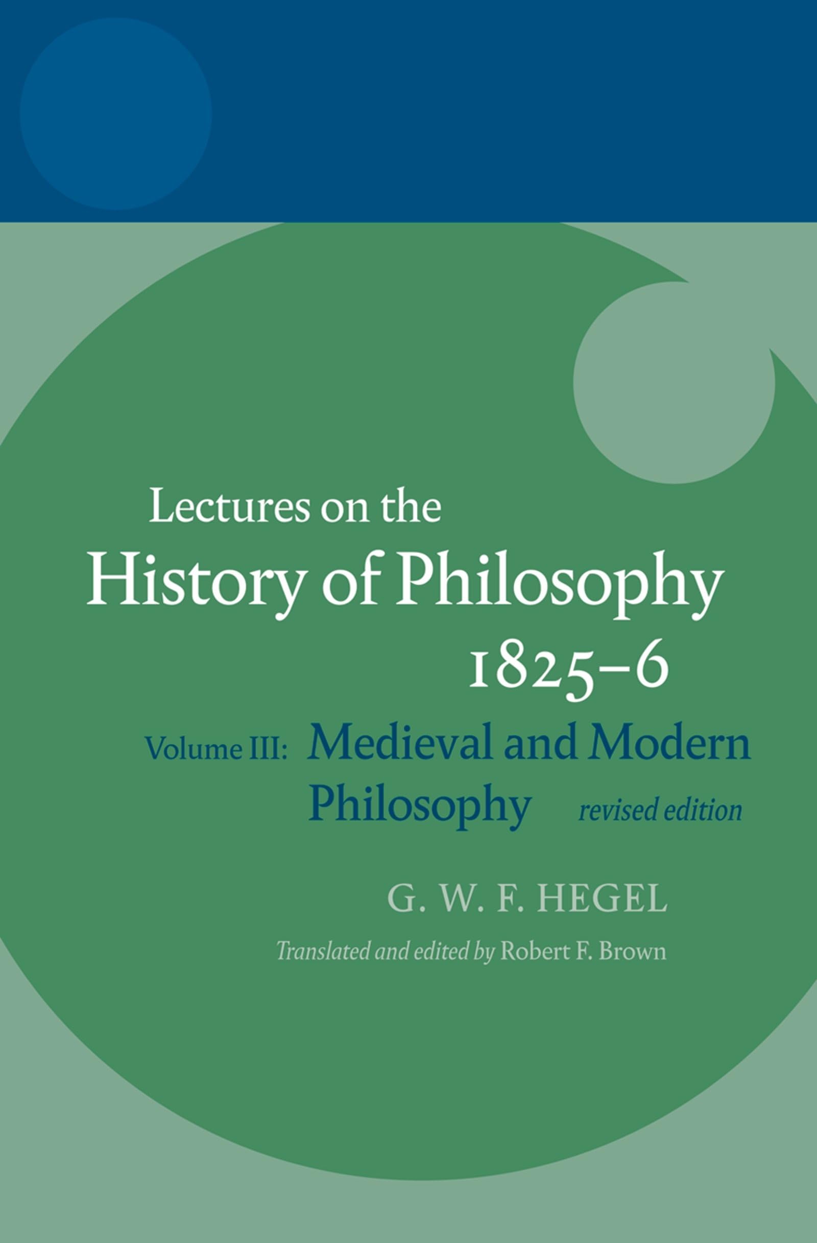 Hegel: Lectures On The History Of Philosophy: Volume Iii: Medieval And Modern Philosophy, Revised Edition,Used