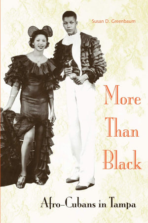 More Than Black: Afrocubans In Tampa (New World Diasporas),New