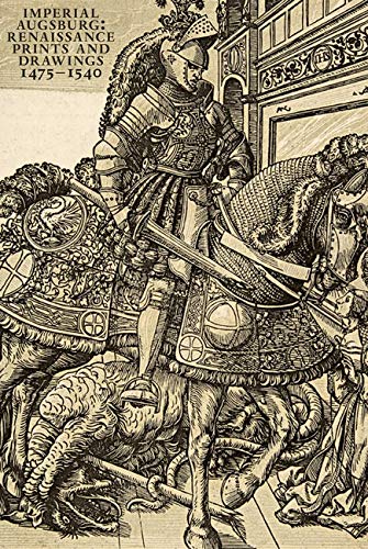 Imperial Augsburg: Renaissance Prints And Drawings, 1475  1540,Used