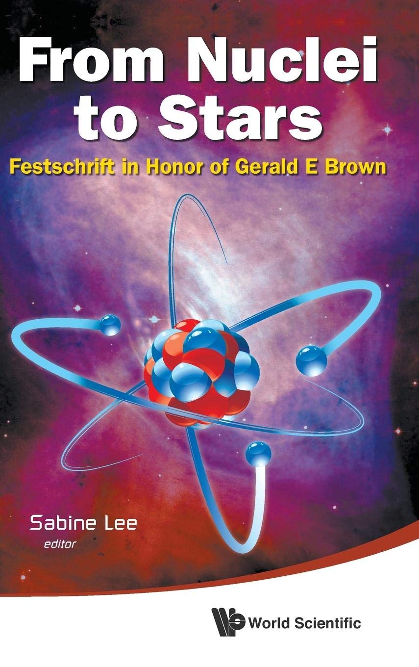 FROM NUCLEI TO STARS: FESTSCHRIFT IN HONOR OF GERALD E BROWN,Used