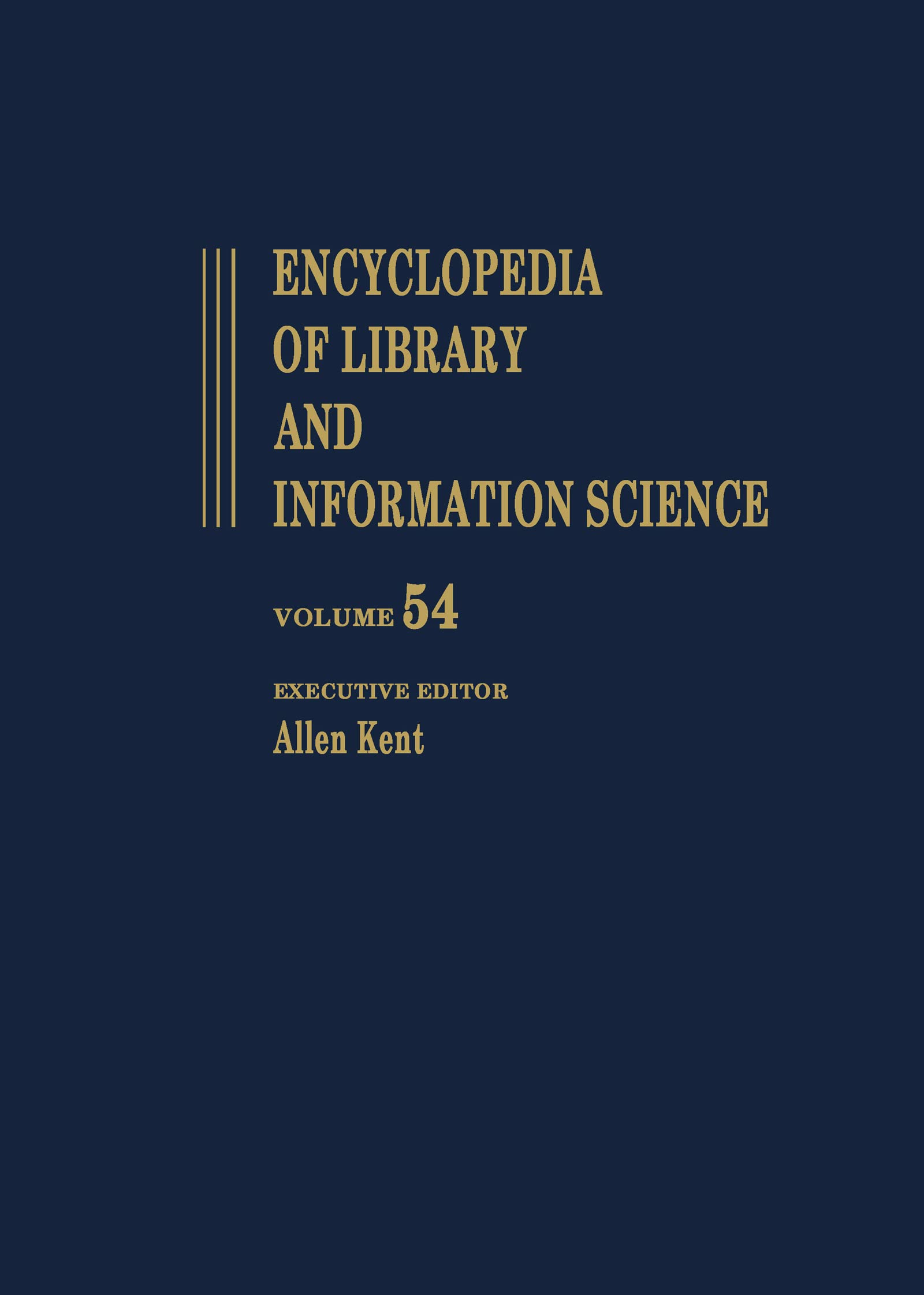 Encyclopedia of Library and Information Science: Volume 54  Supplement 17: Access to Patron Use Software to Wolfenbottel: the L,New