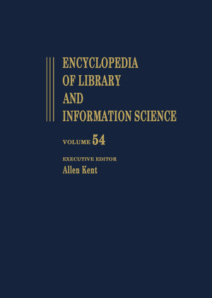 Encyclopedia of Library and Information Science: Volume 54  Supplement 17: Access to Patron Use Software to Wolfenbottel: the L,New