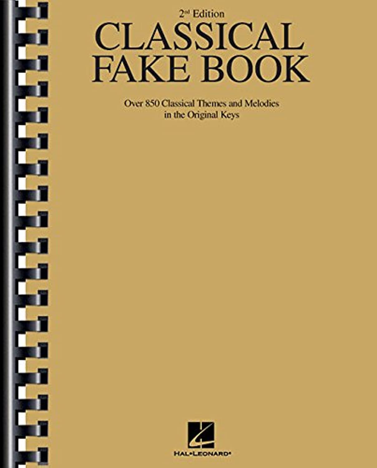 Classical Fake Book  2nd Edition  850 Classical Themes and Melodies in Original Keys  Chords, Lyrics, and Lead Sheets for Piano,New