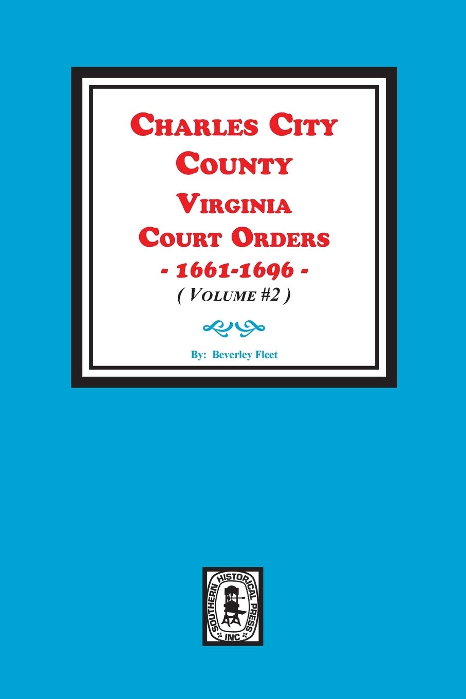 Charles City County, Virginia Court Orders, 16611696. (Volume #2),Used