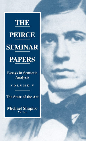 Peirce Seminar Papers: Essays in Semiotic Analysis, Volume 4,Used
