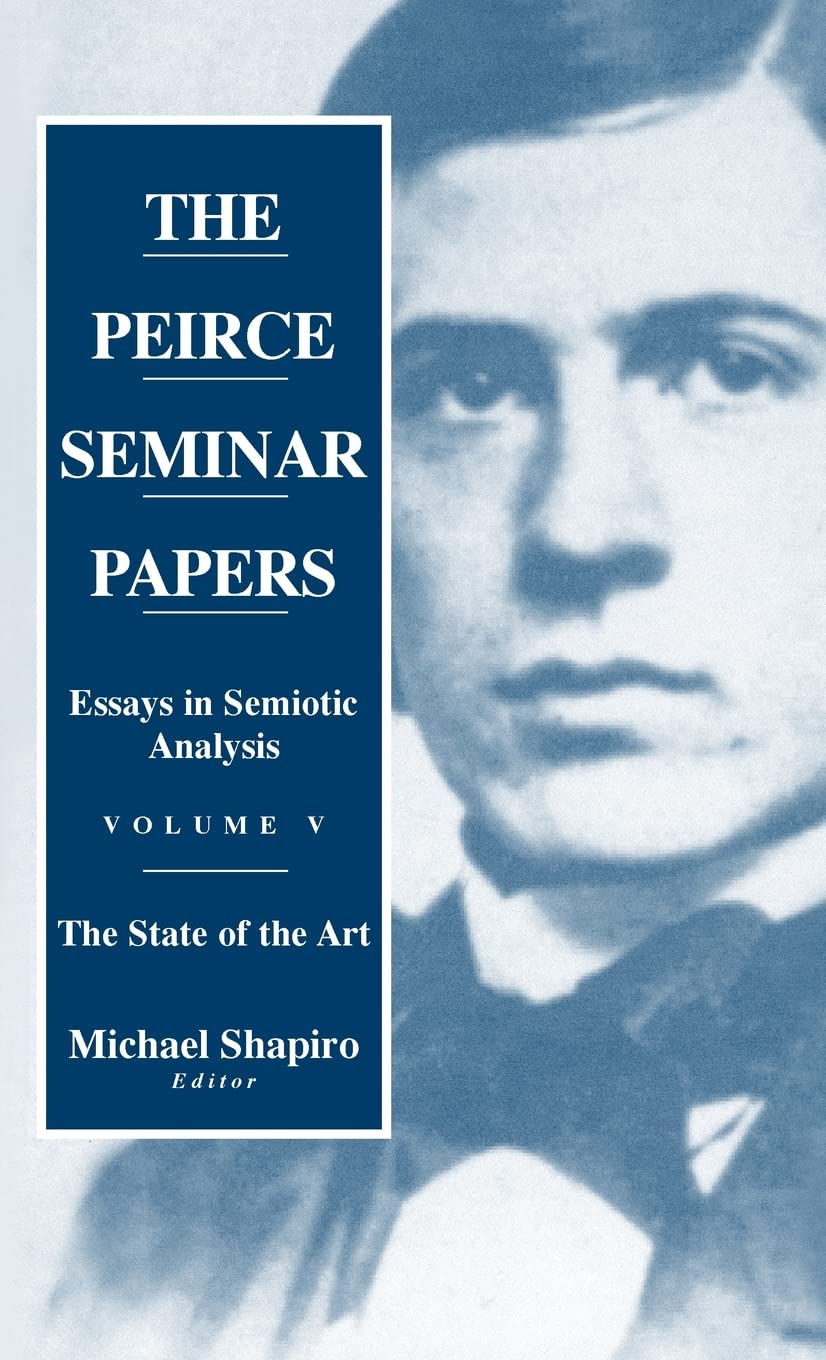 Peirce Seminar Papers: Essays in Semiotic Analysis, Volume 4,Used