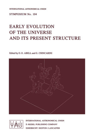 Early Evolution Of The Universe And Its Present Structure (International Astronomical Union Symposia, 104),Used