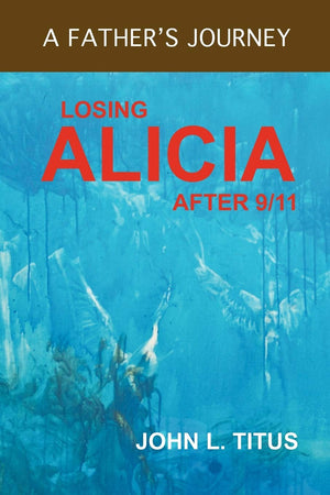 Losing Alicia: A Father's Journey After 9/11,Used