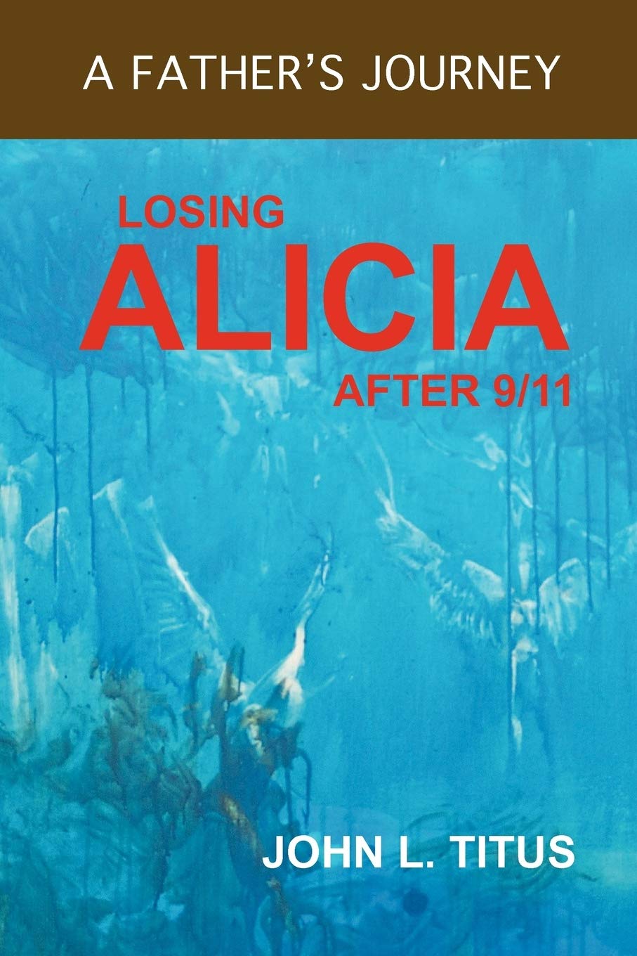 Losing Alicia: A Father's Journey After 9/11,Used