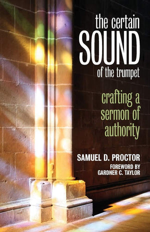 Certain Sound Of The Trumpet: Crafting A Sermon Of Authority,New
