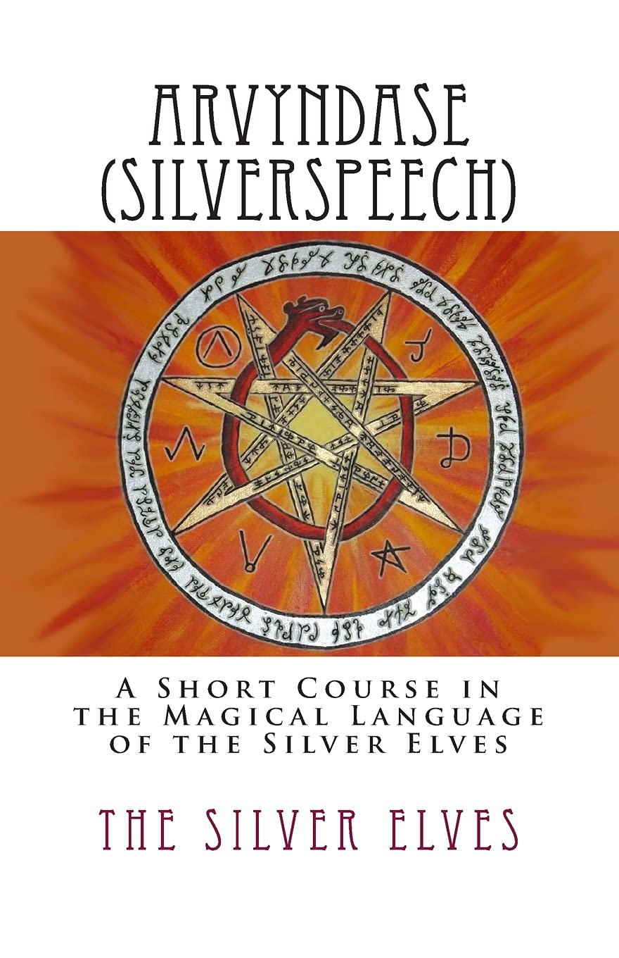 Arvyndase (Silverspeech): A Short Course in the Magical Language of the Silver Elves,Used