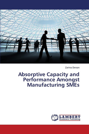 Absorptive Capacity and Performance Amongst Manufacturing SMEs,Used