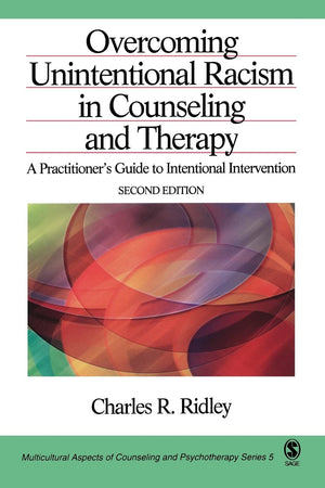 Overcoming Unintentional Racism in Counseling and Therapy: A Practitioner's Guide to Intentional Intervention (Multicultural Asp,Used