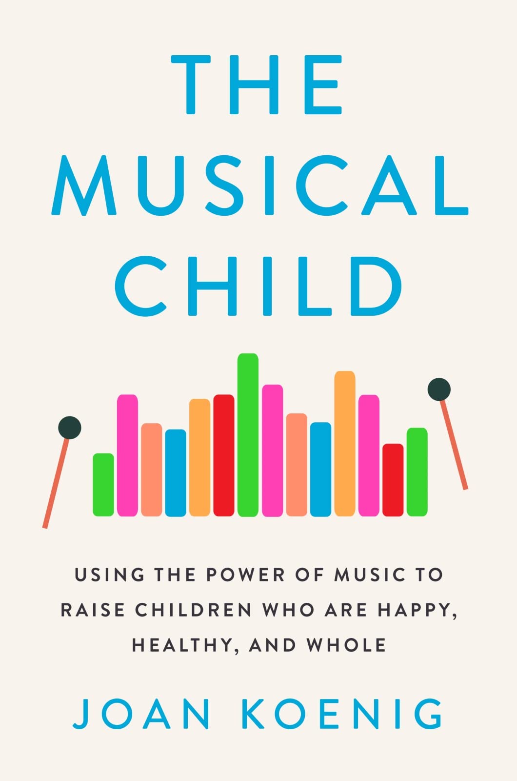 The Musical Child: Using the Power of Music to Raise Children Who Are Happy, Healthy, and Whole,Used