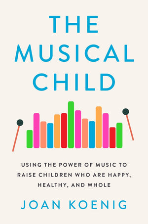 The Musical Child: Using the Power of Music to Raise Children Who Are Happy, Healthy, and Whole,Used
