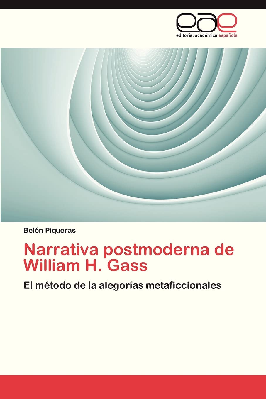 Narrativa postmoderna de William H. Gass: El mtodo de la alegoras metaficcionales (Spanish Edition),Used