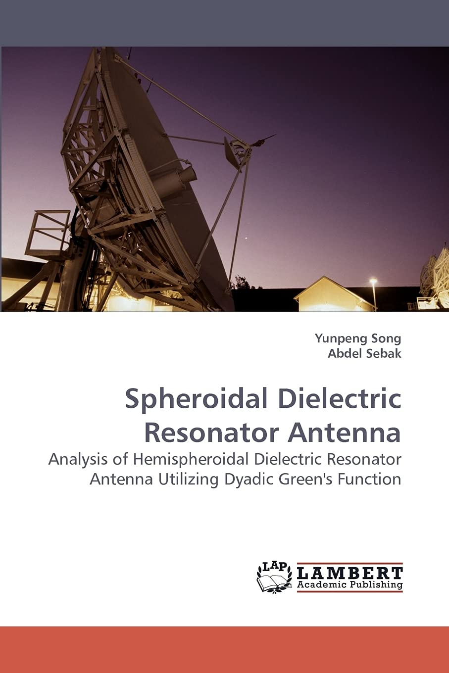 Spheroidal Dielectric Resonator Antenna: Analysis of Hemispheroidal Dielectric Resonator Antenna Utilizing Dyadic Green's Functi,Used