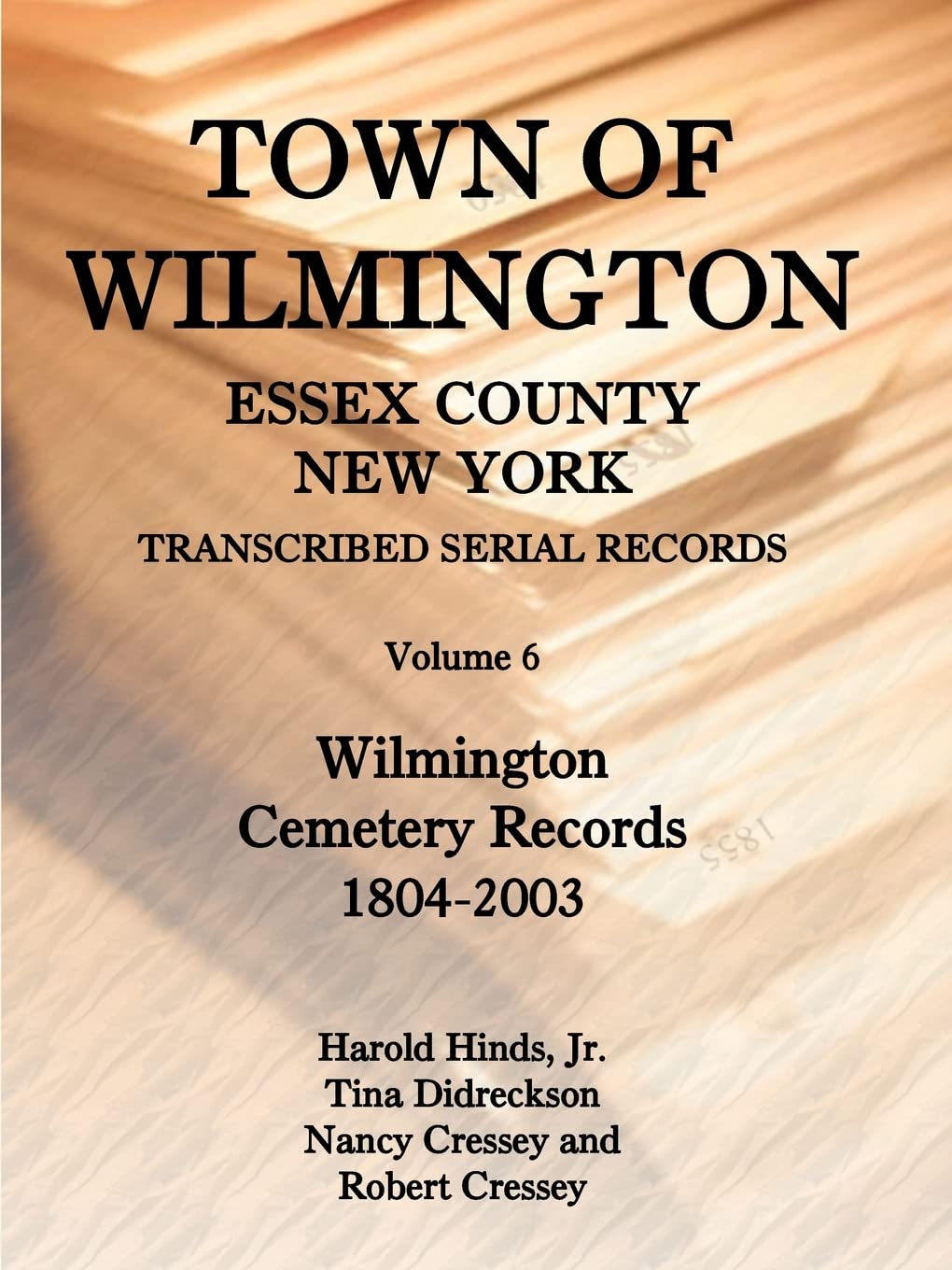 Town of Wilmington, Essex County, New York, Transcribed Serial Records, Volume 6, Wilmington Cemetery Records, 18042003,Used