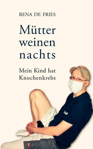 Mtter weinen nachts: Mein Kind hat Knochenkrebs (German Edition),Used