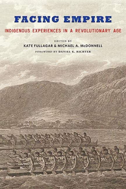 Facing Empire: Indigenous Experiences in a Revolutionary Age,Used