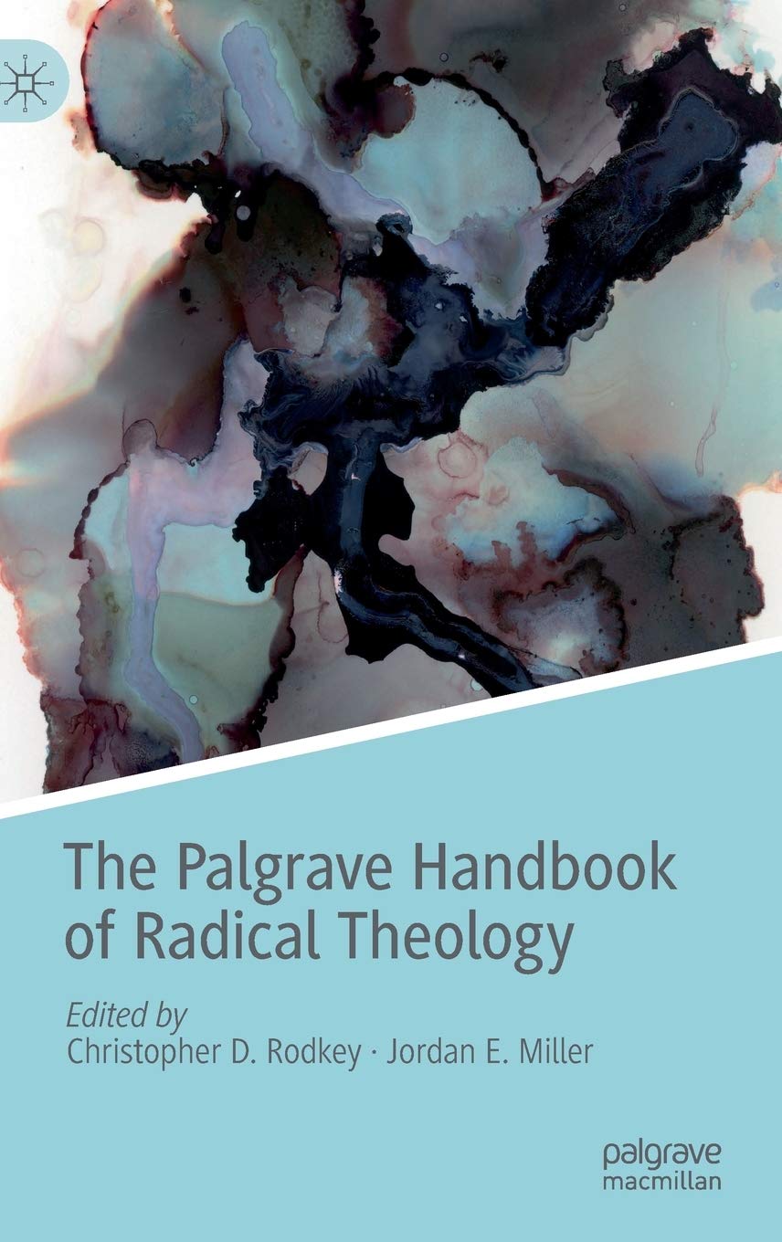 The Palgrave Handbook of Radical Theology (Radical Theologies and Philosophies),Used