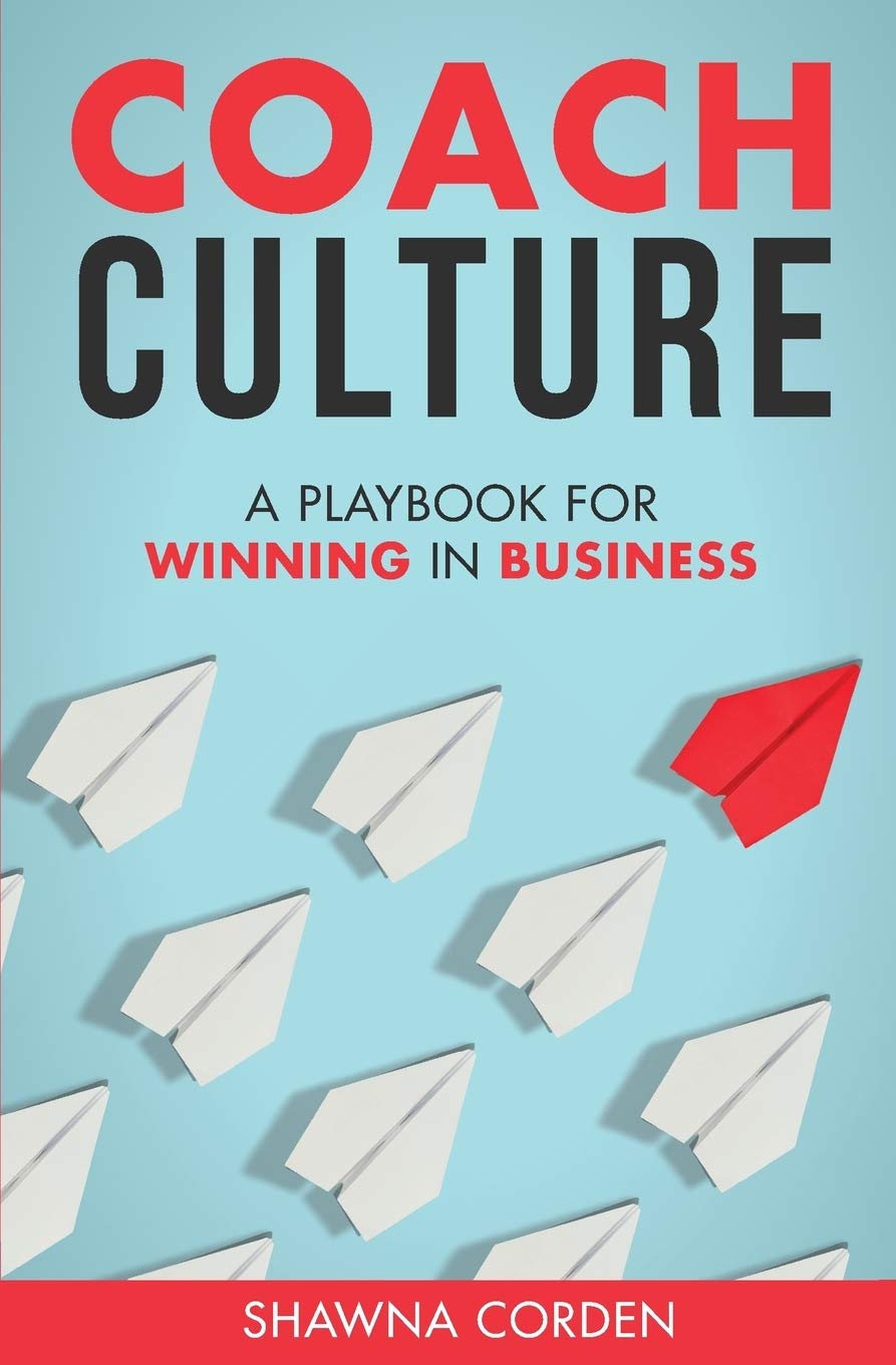 Coach Culture: A Playbook for Winning in Business,New