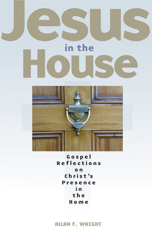 Jesus in the House: Gospel Reflections on Christ's Presence in the Home,Used