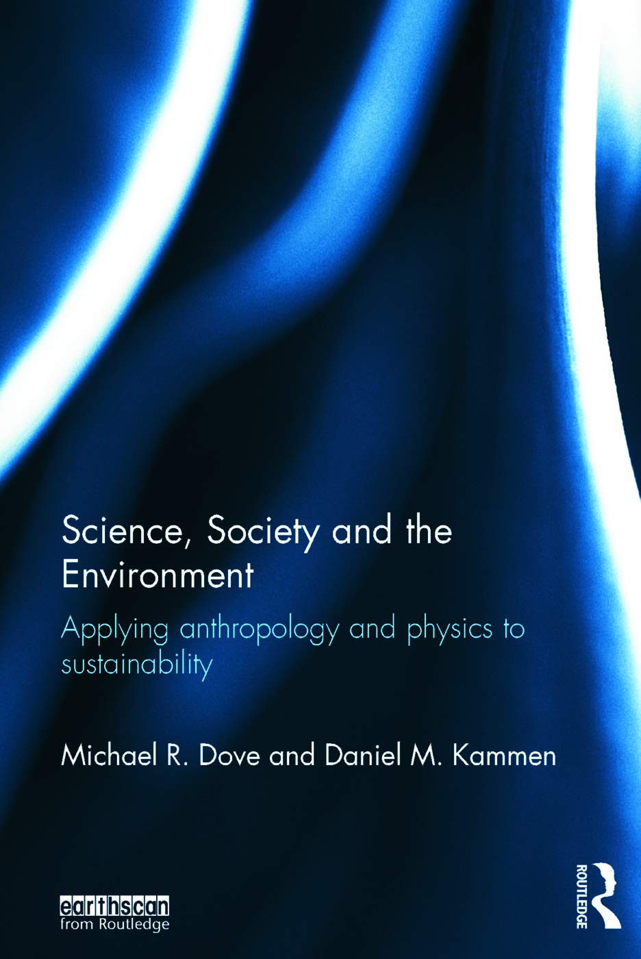 Science, Society and the Environment: Applying Anthropology and Physics to Sustainability,Used