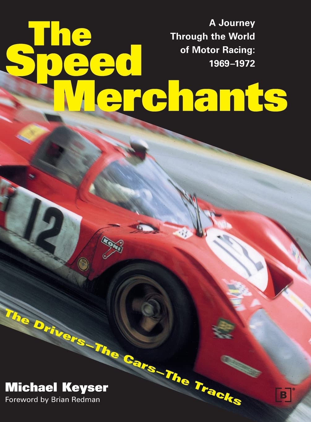 The Speed Merchants: The DriversThe CarsThe Tracks : A Journey Through the World of Motor Racing : 19691972 (Driving),Used