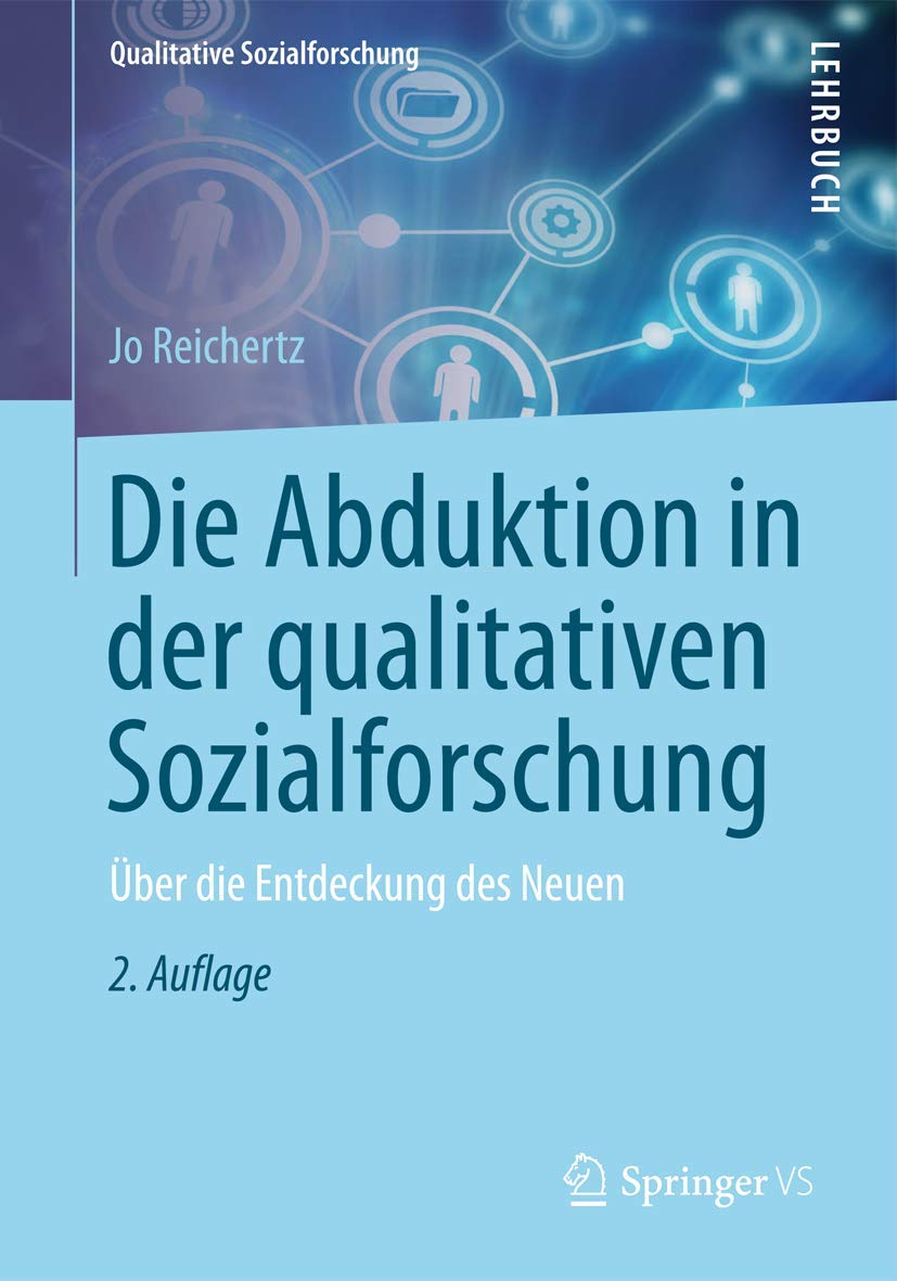 Die Abduktion In Der Qualitativen Sozialforschung: Ber Die Entdeckung Des Neuen (Qualitative Sozialforschung) (German Edition),New