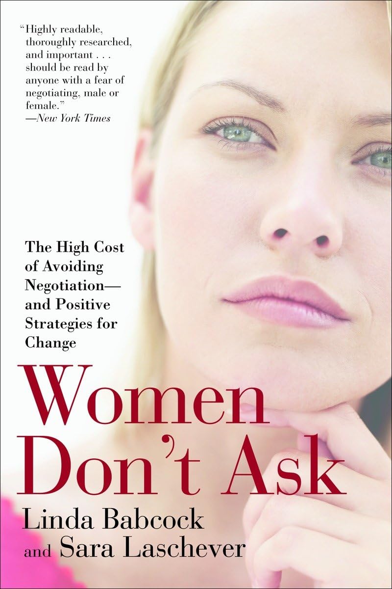 Women Don't Ask: The High Cost of Avoiding Negotiationand Positive Strategies for Change,Used